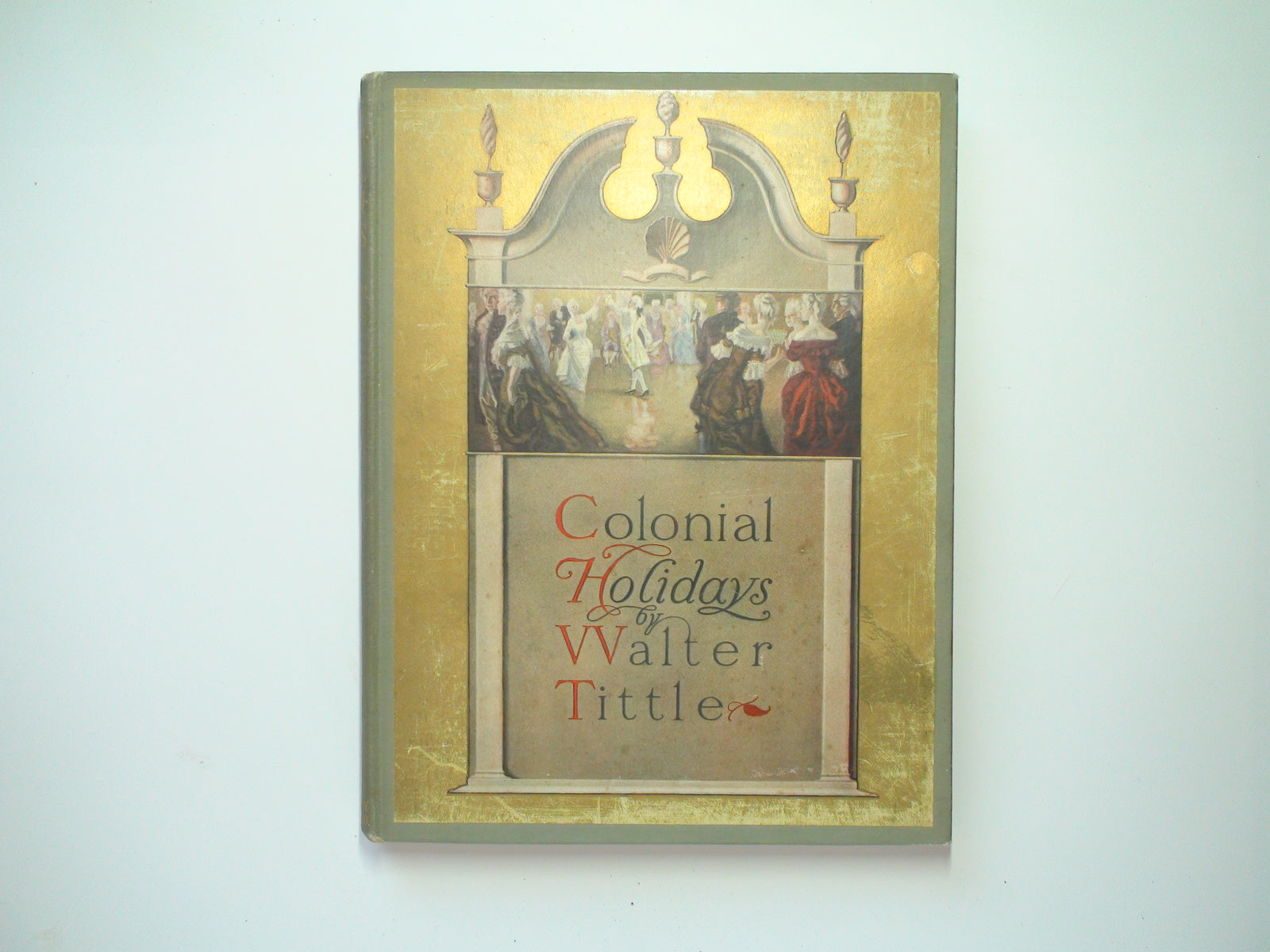 Colonial Holidays by Walter Tittle, Illustrated, 1st Ed, 1910