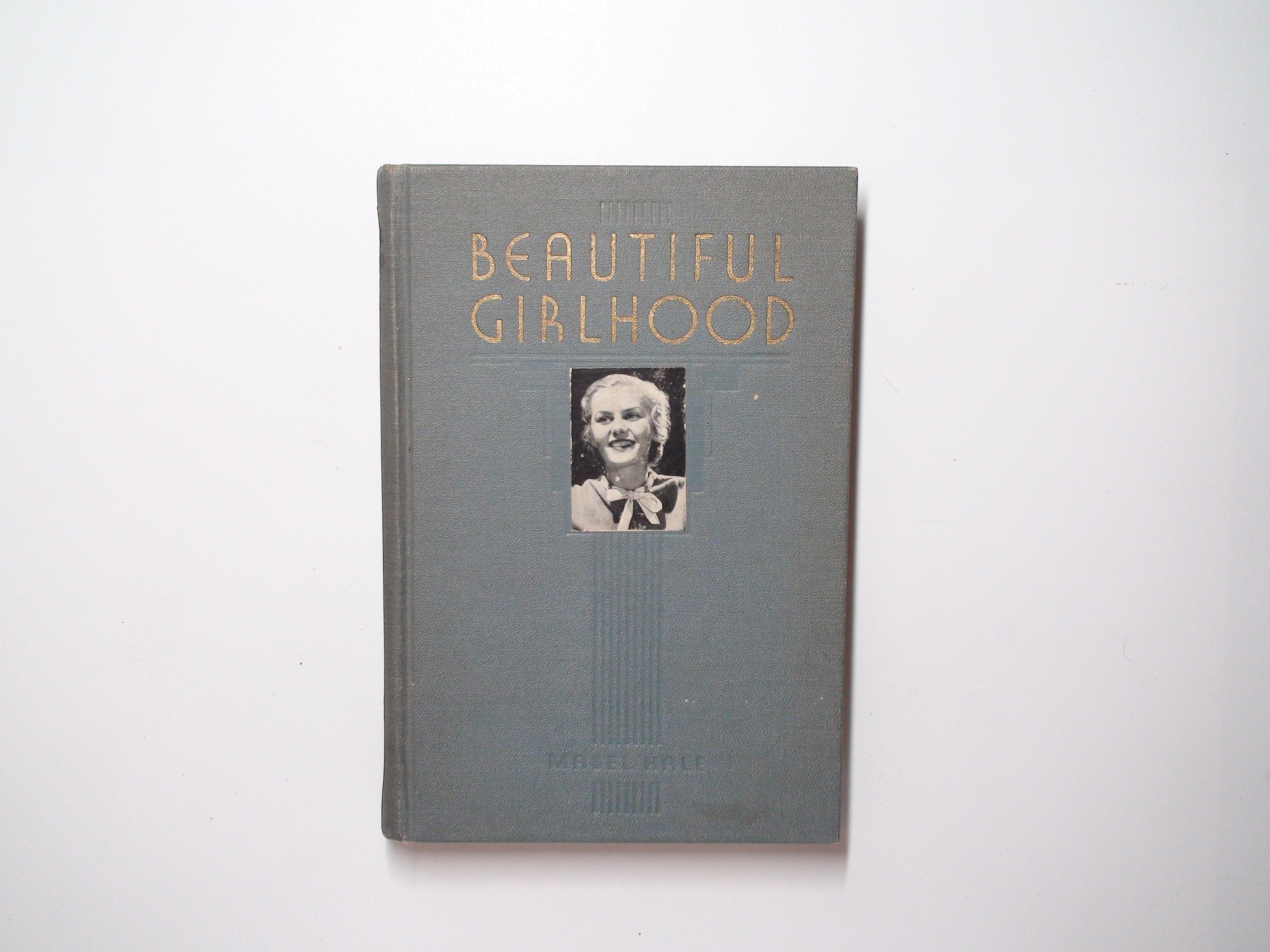 Beautiful Girlhood by Mabel Hale, The Warner Press, No D/J, 1922