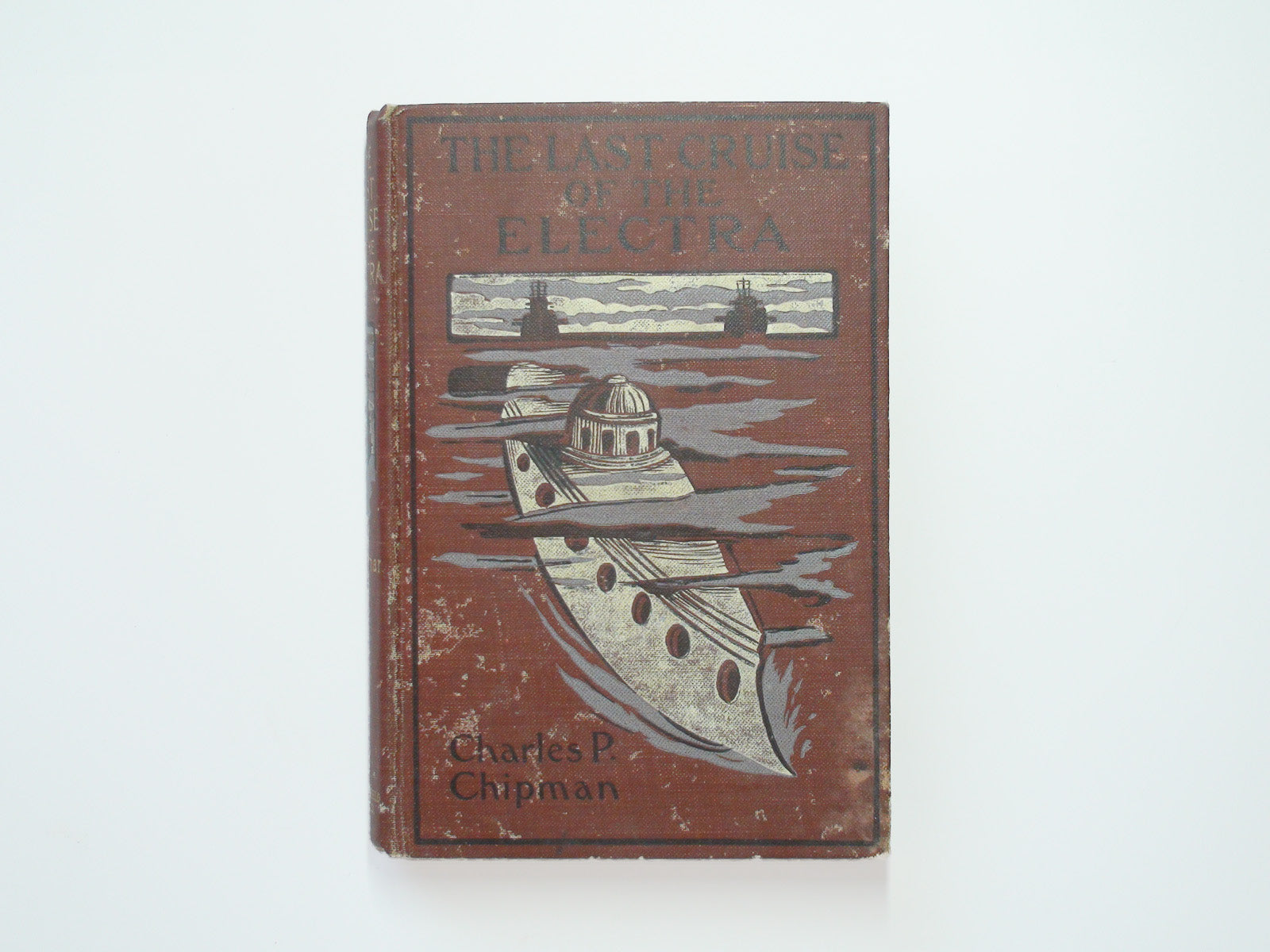 The Last Cruise of the Electra, by Charles Phillips Chipman, Illustrated, 1st Ed, 1902