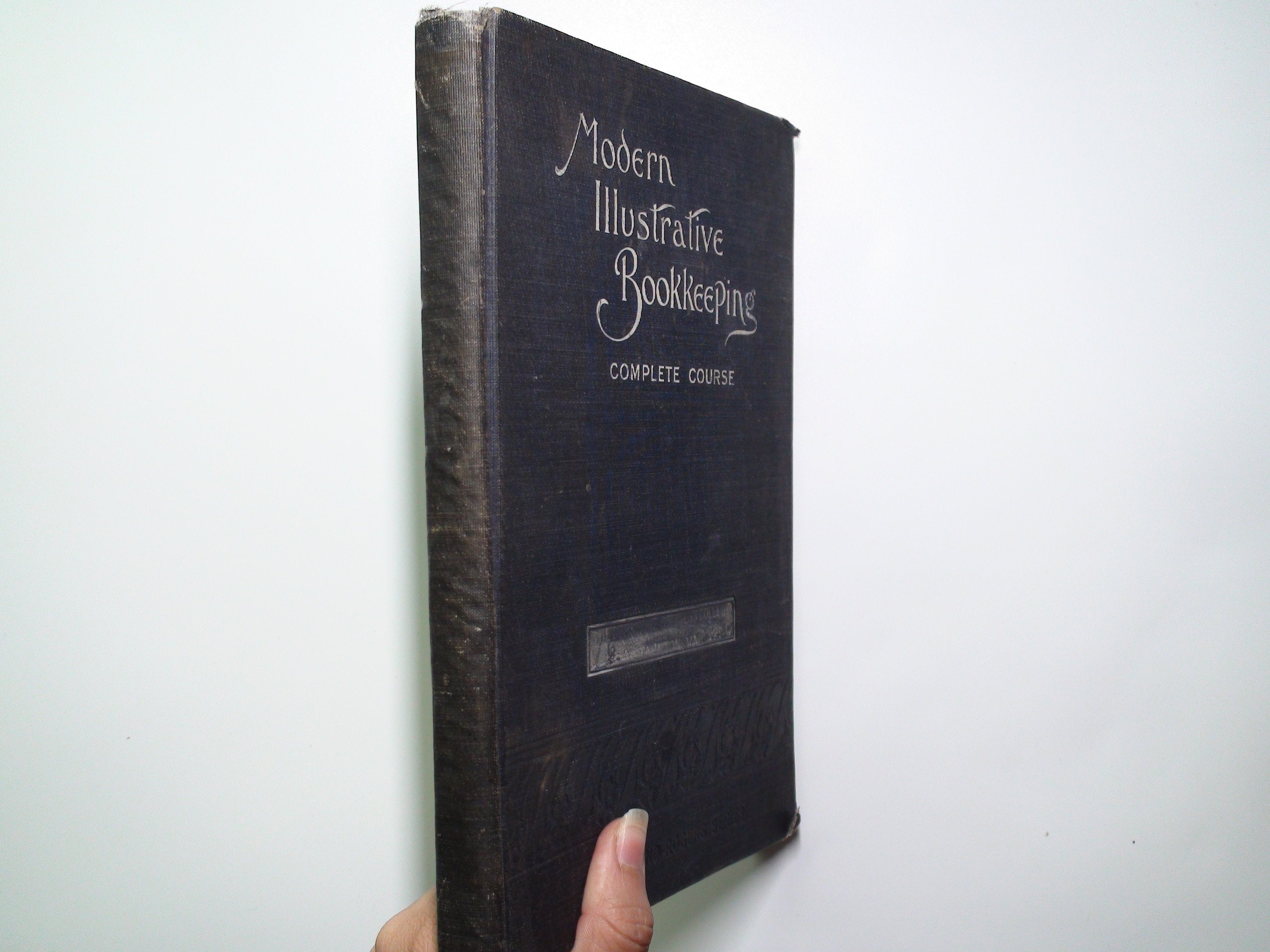 Modern Illustrative Bookkeeping, Complete Course, Illustrated, 1st Ed, 1901