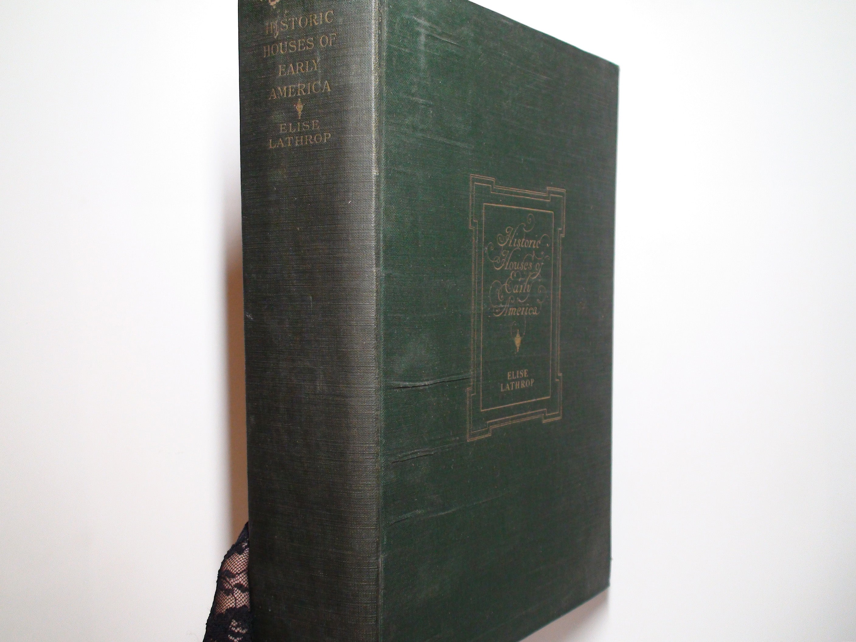 Historic Houses of Early America by Elise Lathrop, Illustrated, 1st Ed, 1927