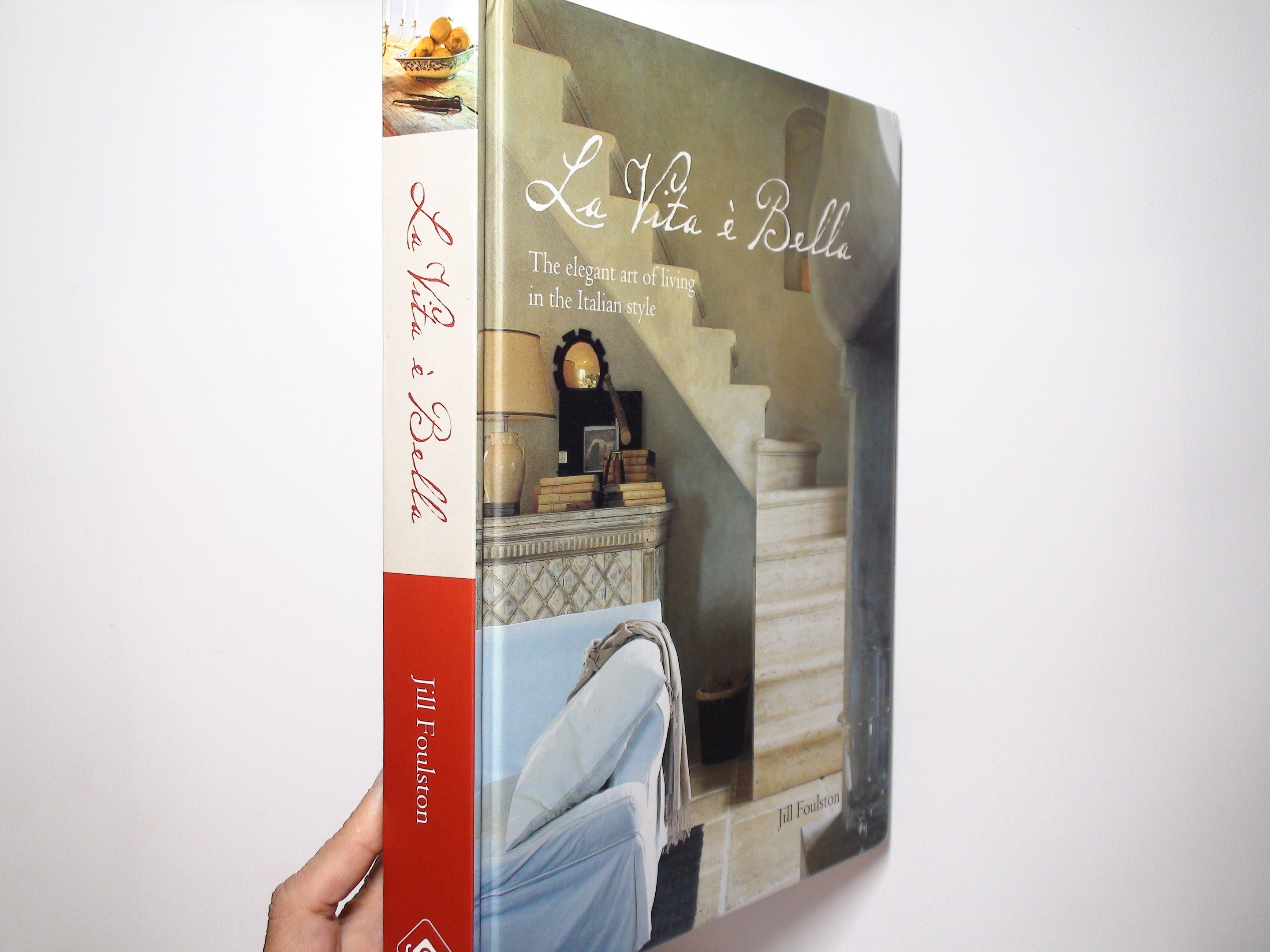 La Vita e Bella, The Elegant Art of Living in the Italian Style, Jill Foulston