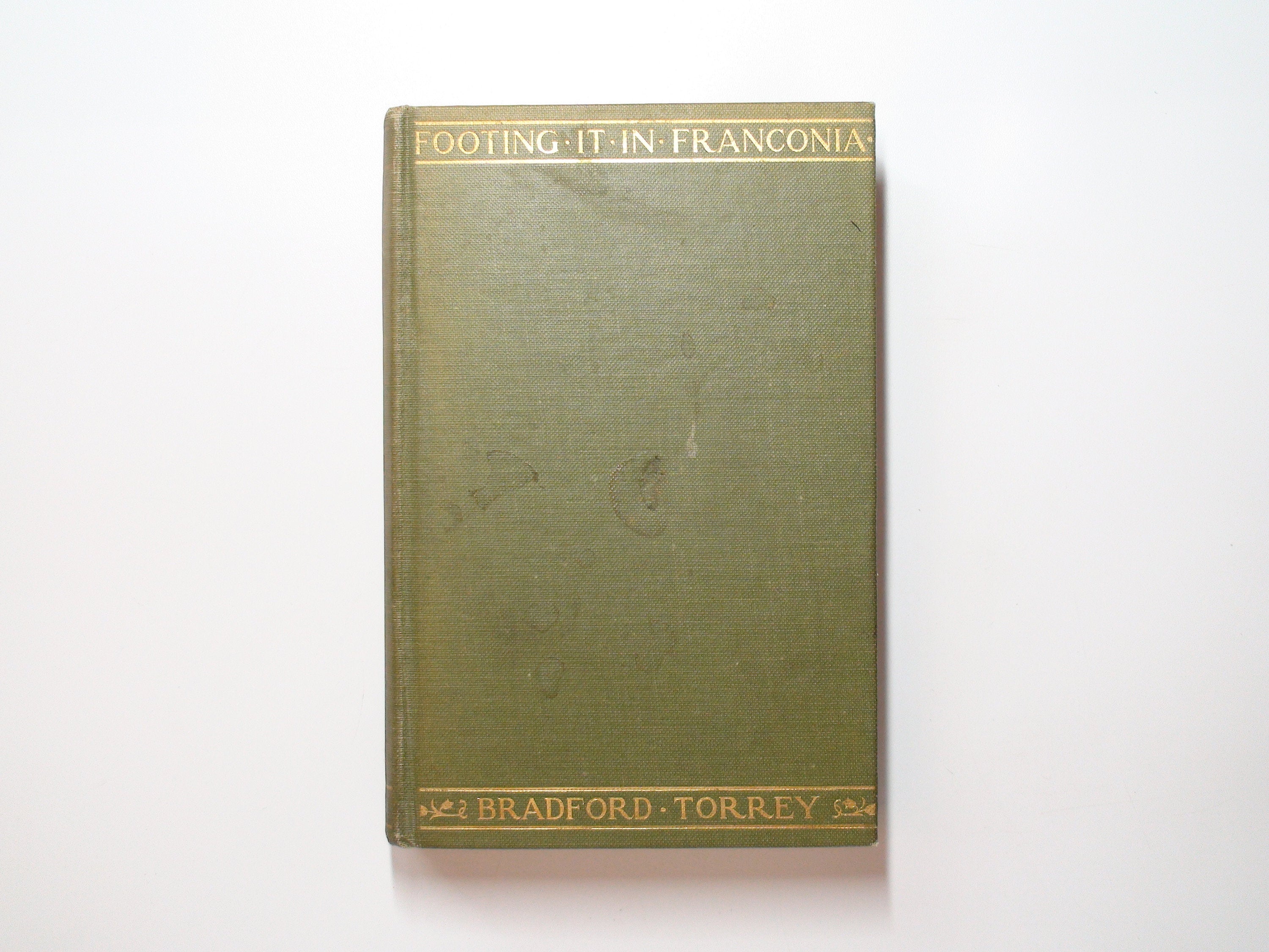 Footing it in Franconia, Bradford Torrey, 1st Ed, No D/J, October 1901