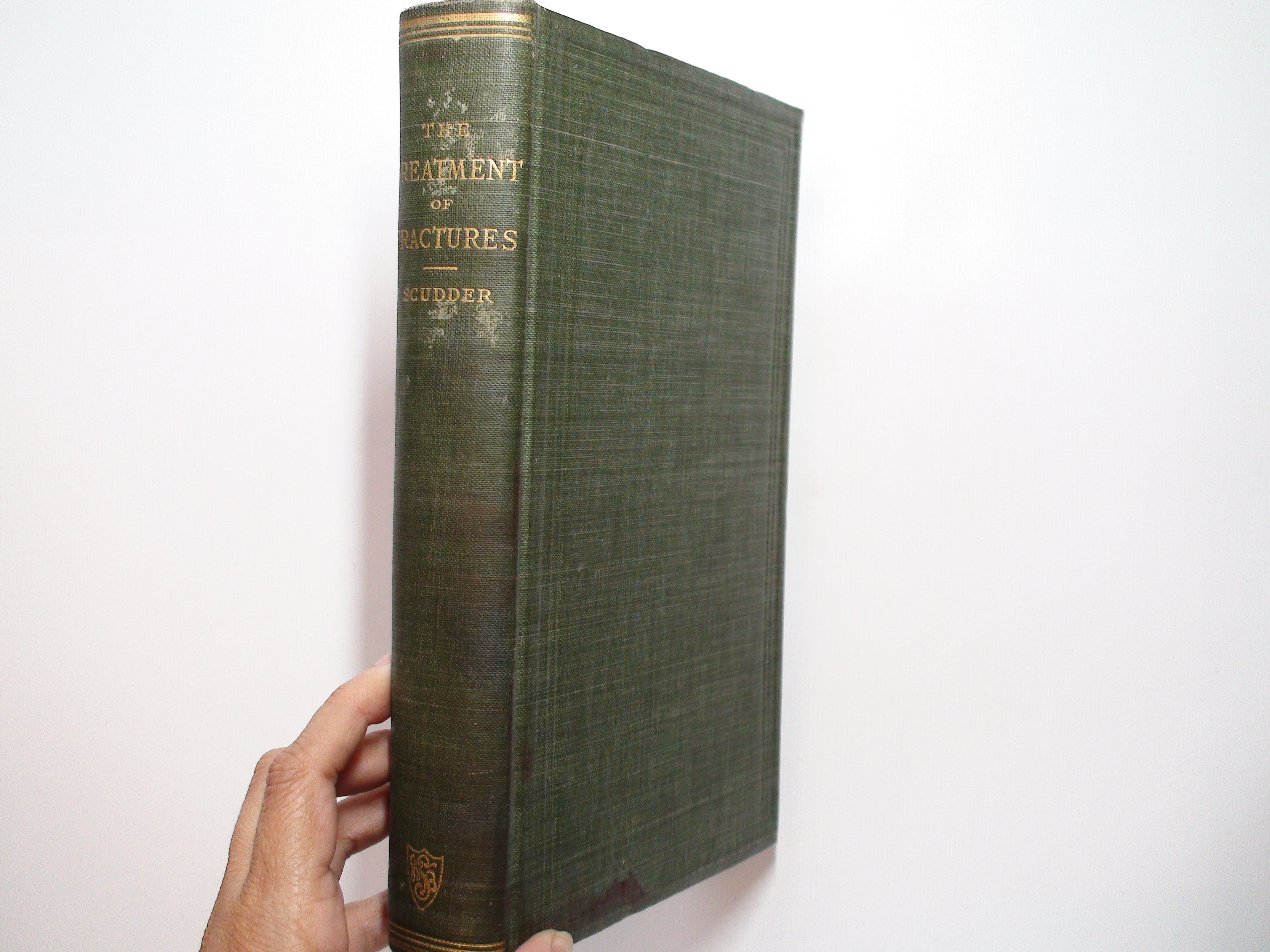 Treatment of Fractures, Charles Locke Scudder, Illustrated, 1st Ed, 1900
