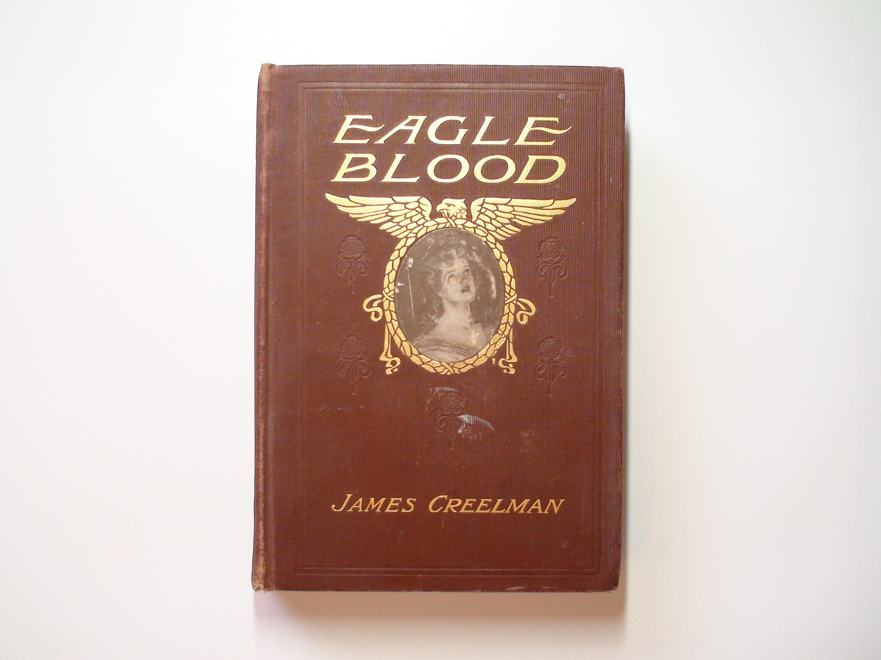 Eagle Blood, by James Creelman, Illustrated by Rose Cecil O'Neill, 1st Ed, 1902