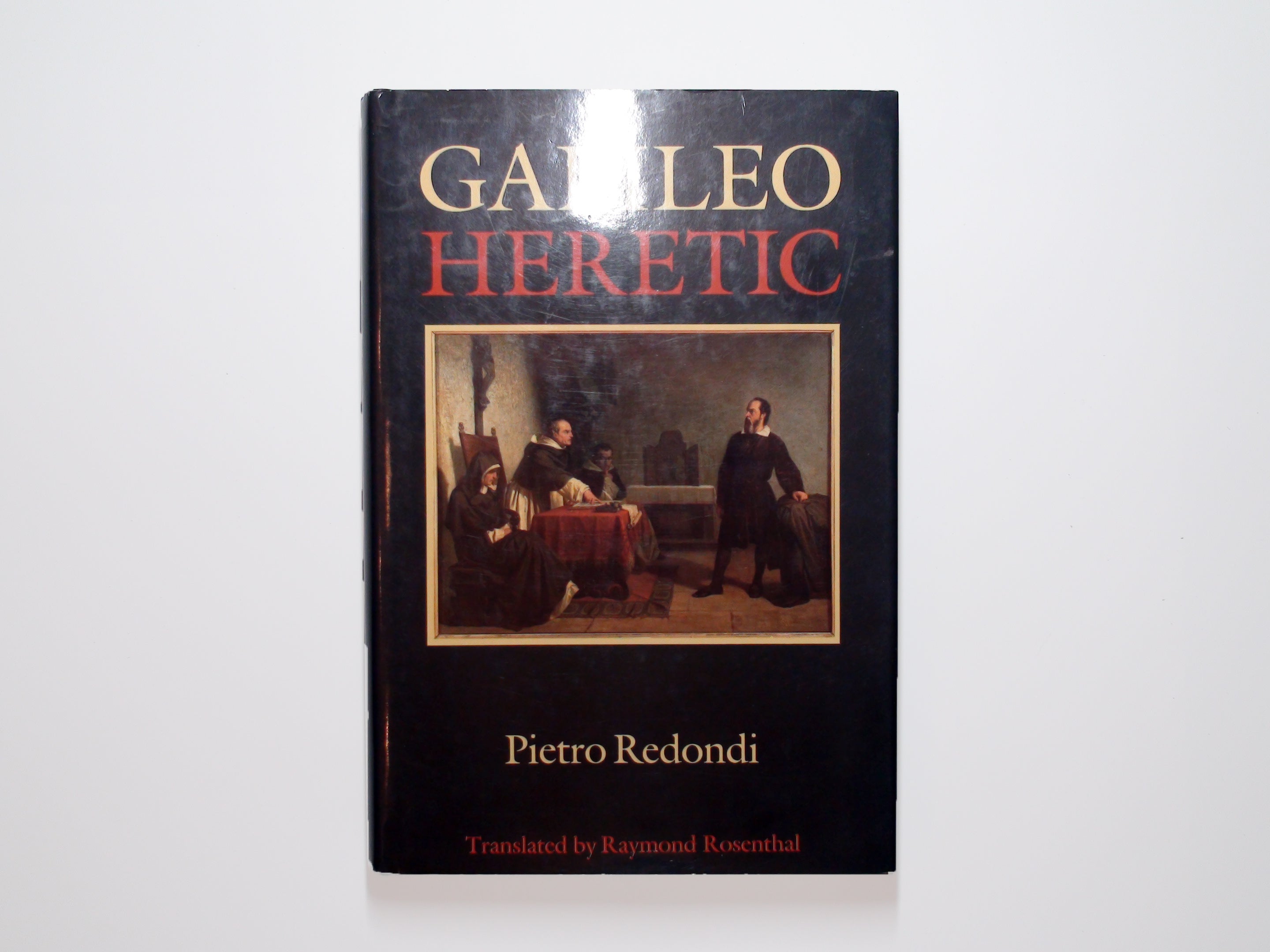 Galileo Heretic by Pietro Redondi, Translated by Raymond Rosenthal, 1987