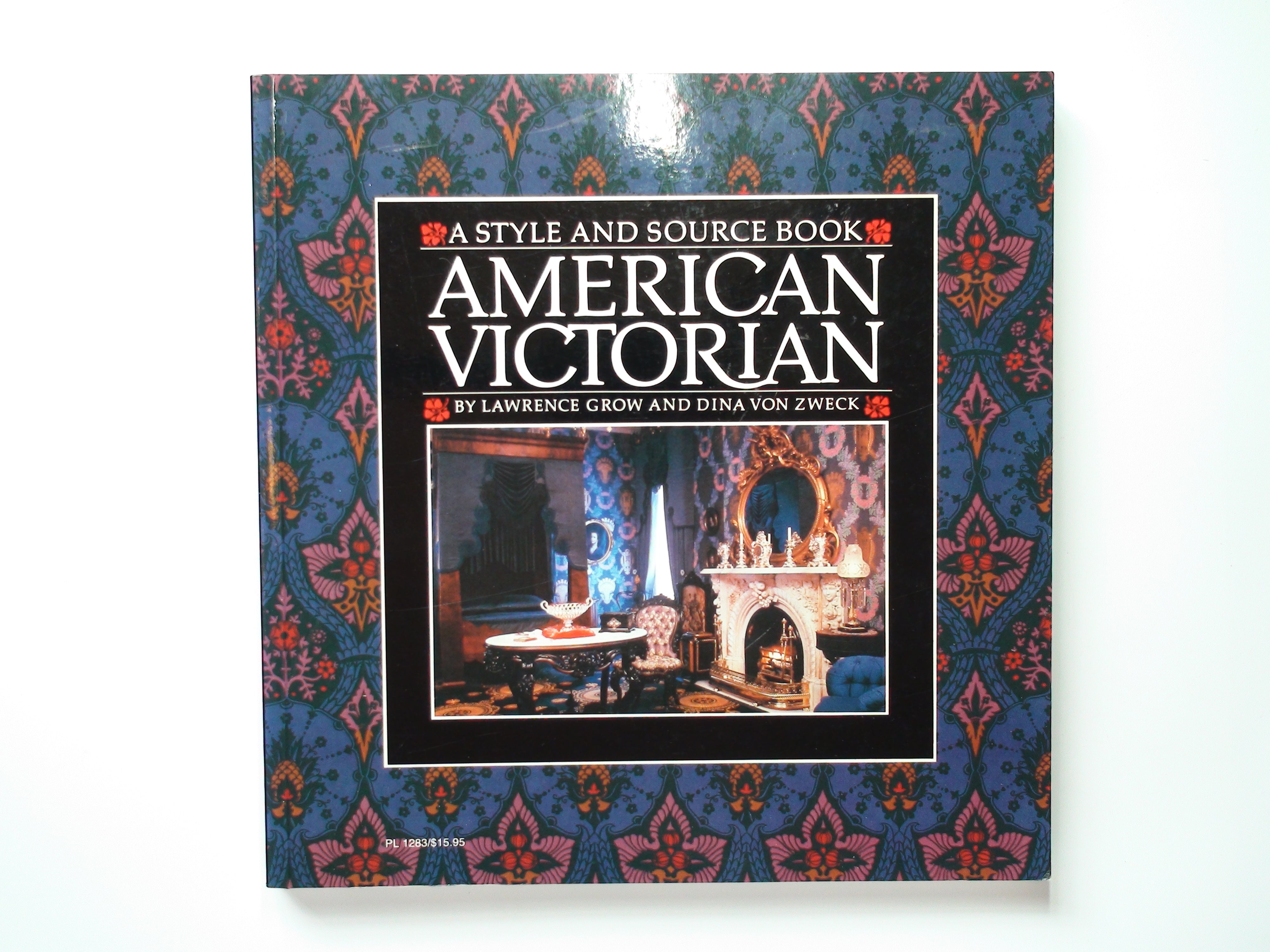 American Victorian, by Lawrence Grow, Dina Von Zweck, Illustrated, 1st Ed, 1985