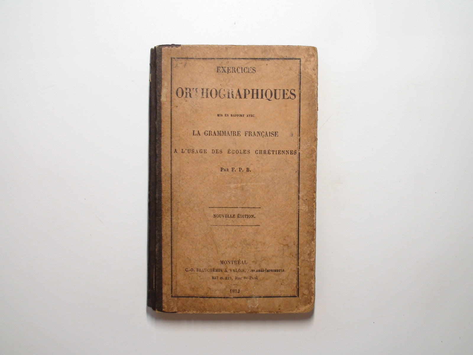 Exercices Orthographiques, Grammaire Francaise, F. P. B., New Edition, 1872