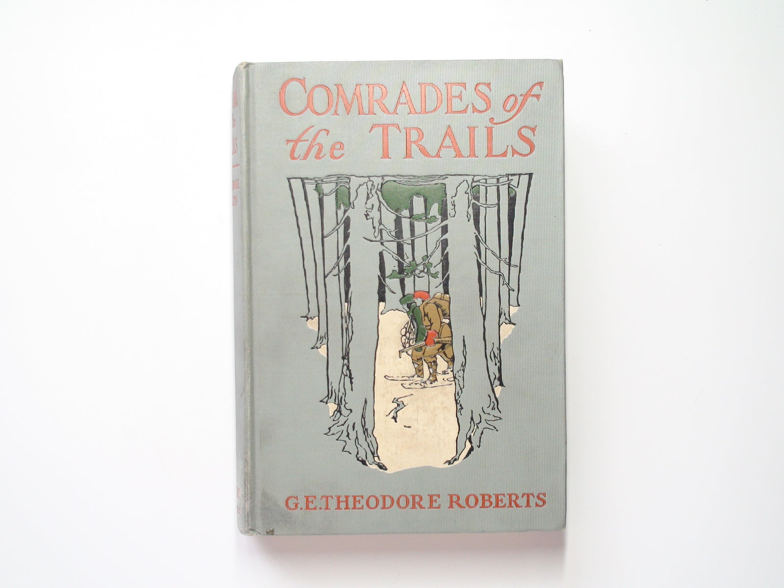 Comrades of the Trails, by G. E. Theodore Roberts, Illustrated, 1st Ed, 1910