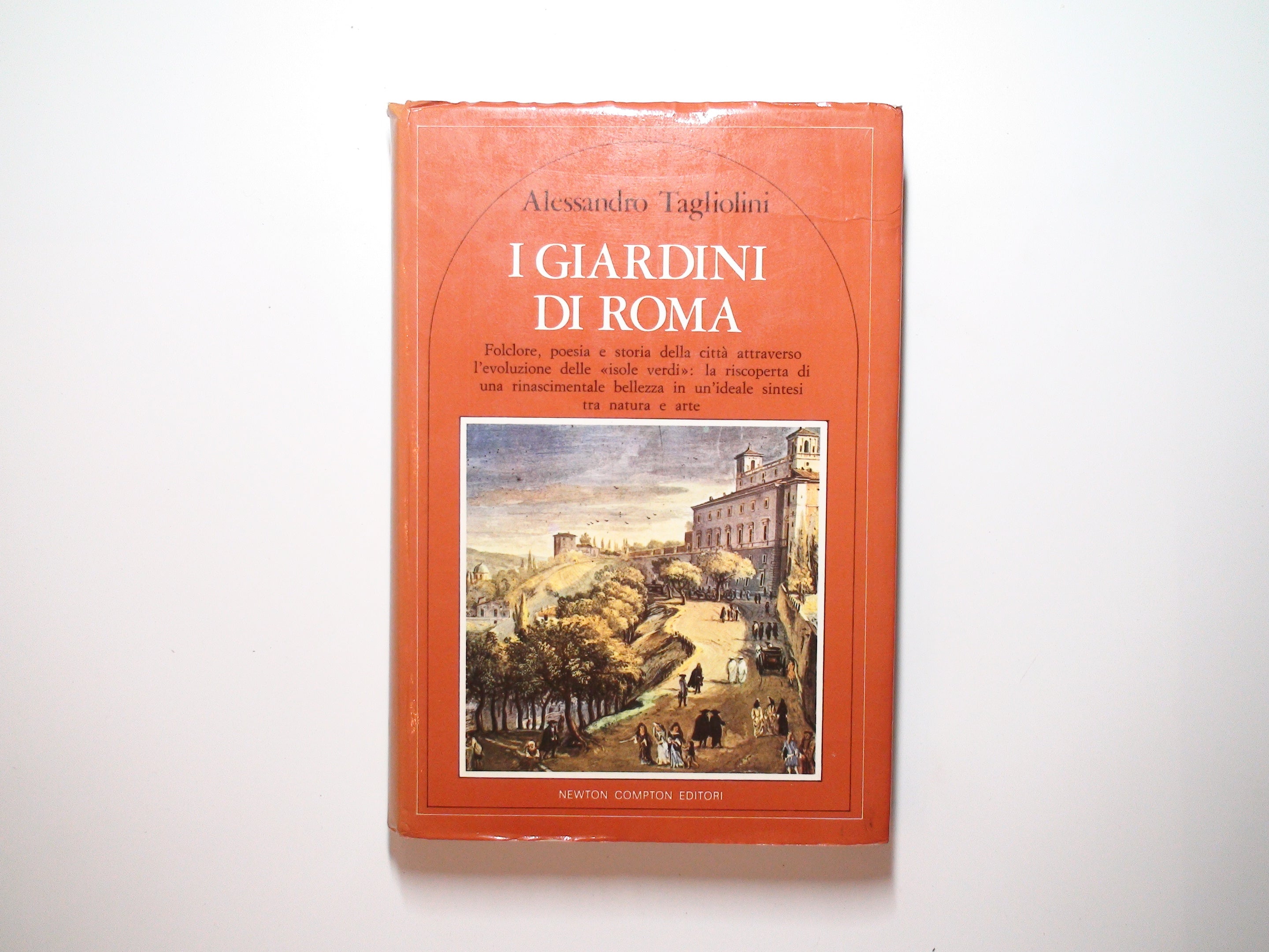 I Giardini di Roma, Alessandro Tagliolini, 1st Ed, Italian, Illustrated, 1980