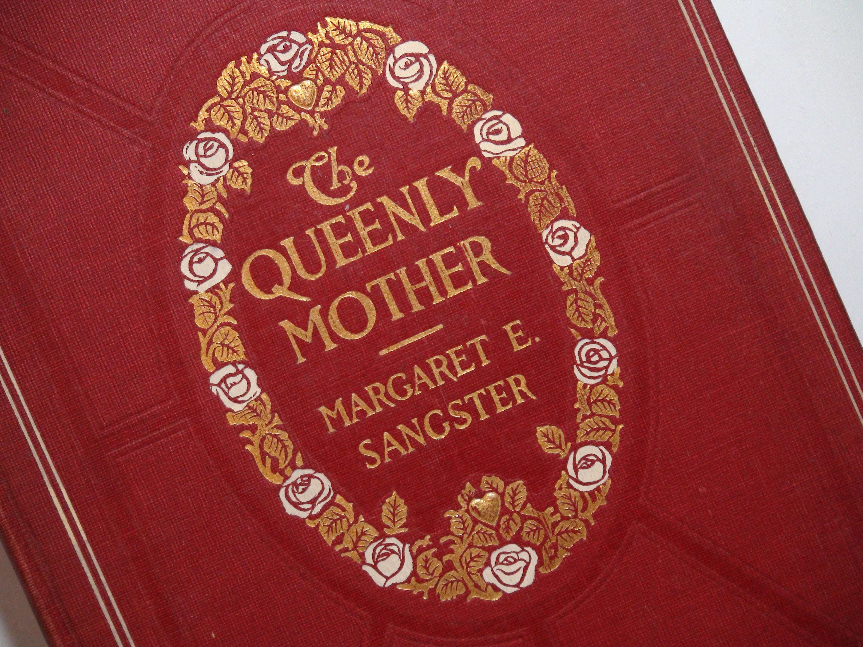 The Queenly Mother In the Realm of the Home, Margaret E. Sangster, 1st Ed, 1907