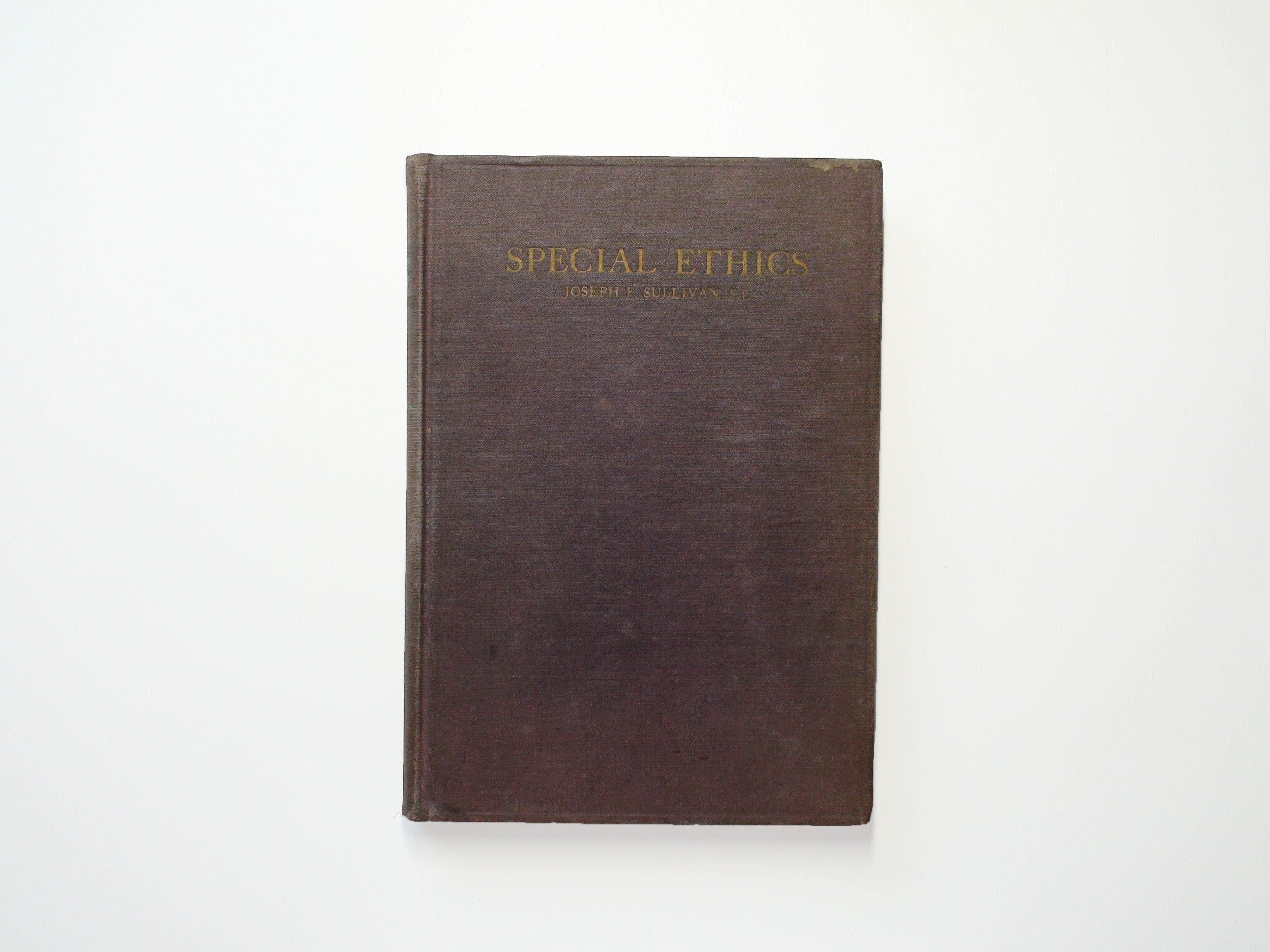 Special Ethics, a Digest of Ethics By Rev. Joseph F. Sullivan, 3rd Ed, 1931
