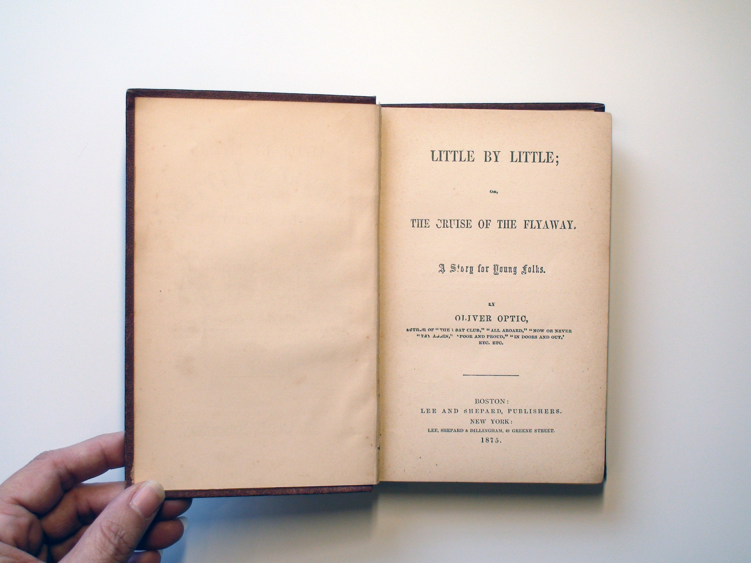 Little By Little; or, The Cruise of the Flyaway, Oliver Optic, 1st. Ed., 1875