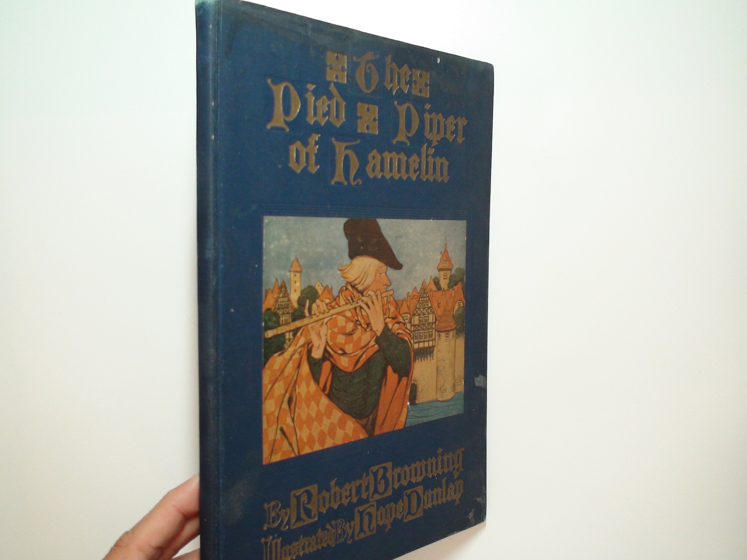 Pied Piper of Hamlin, Robert Browning, Illustrated by Hope Dunlap, 1st Ed, 1910