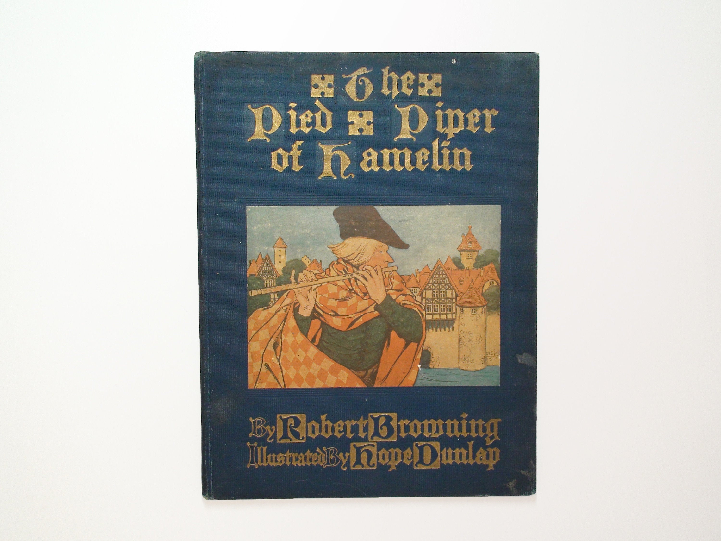 Pied Piper of Hamlin, Robert Browning, Illustrated by Hope Dunlap, 1st Ed, 1910