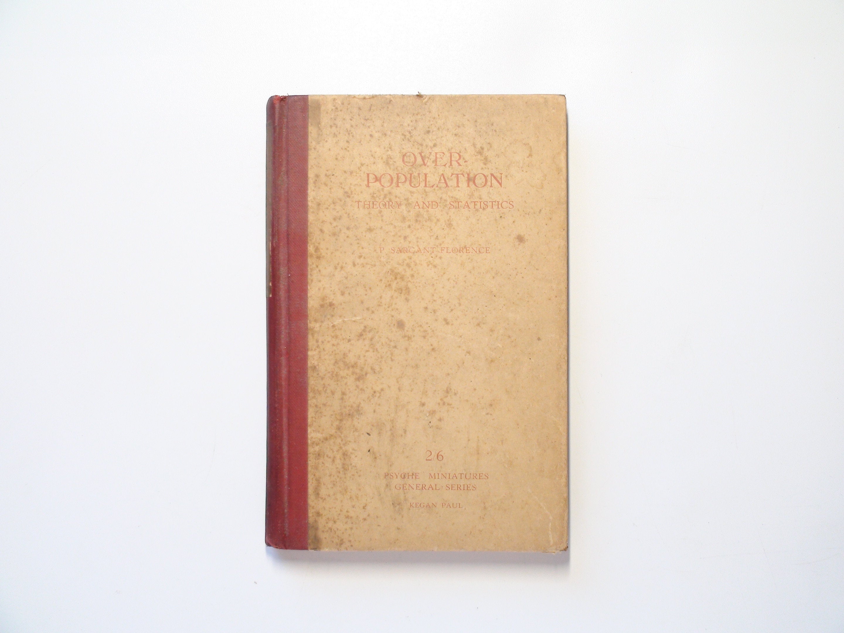Over-Population Theory and Statistics, by P. Sargant Florence, 1st Ed, 1926