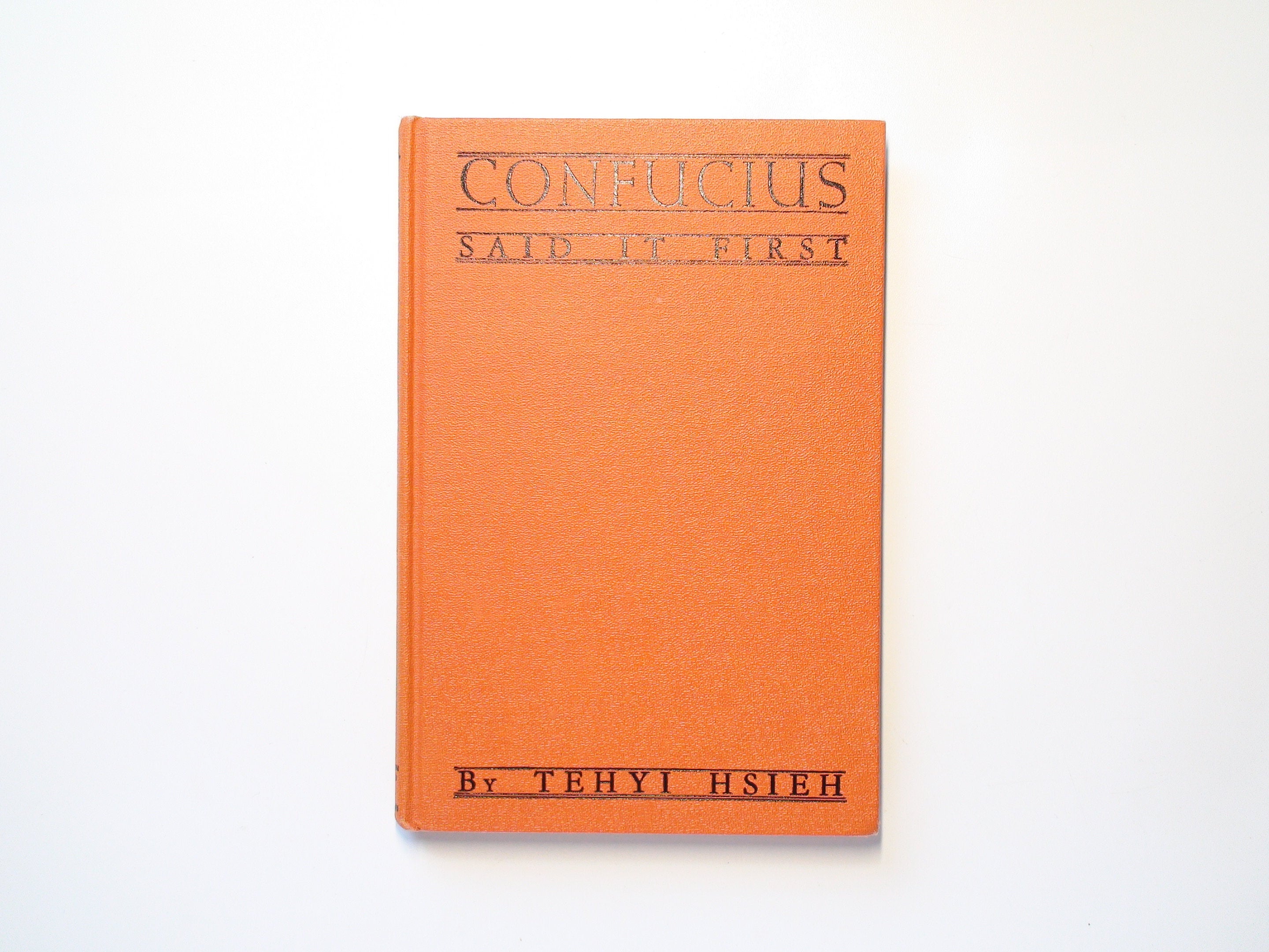 Confucius Said It First, SIGNED by Author Tehyi Hsieh, 3rd Printing, 1943