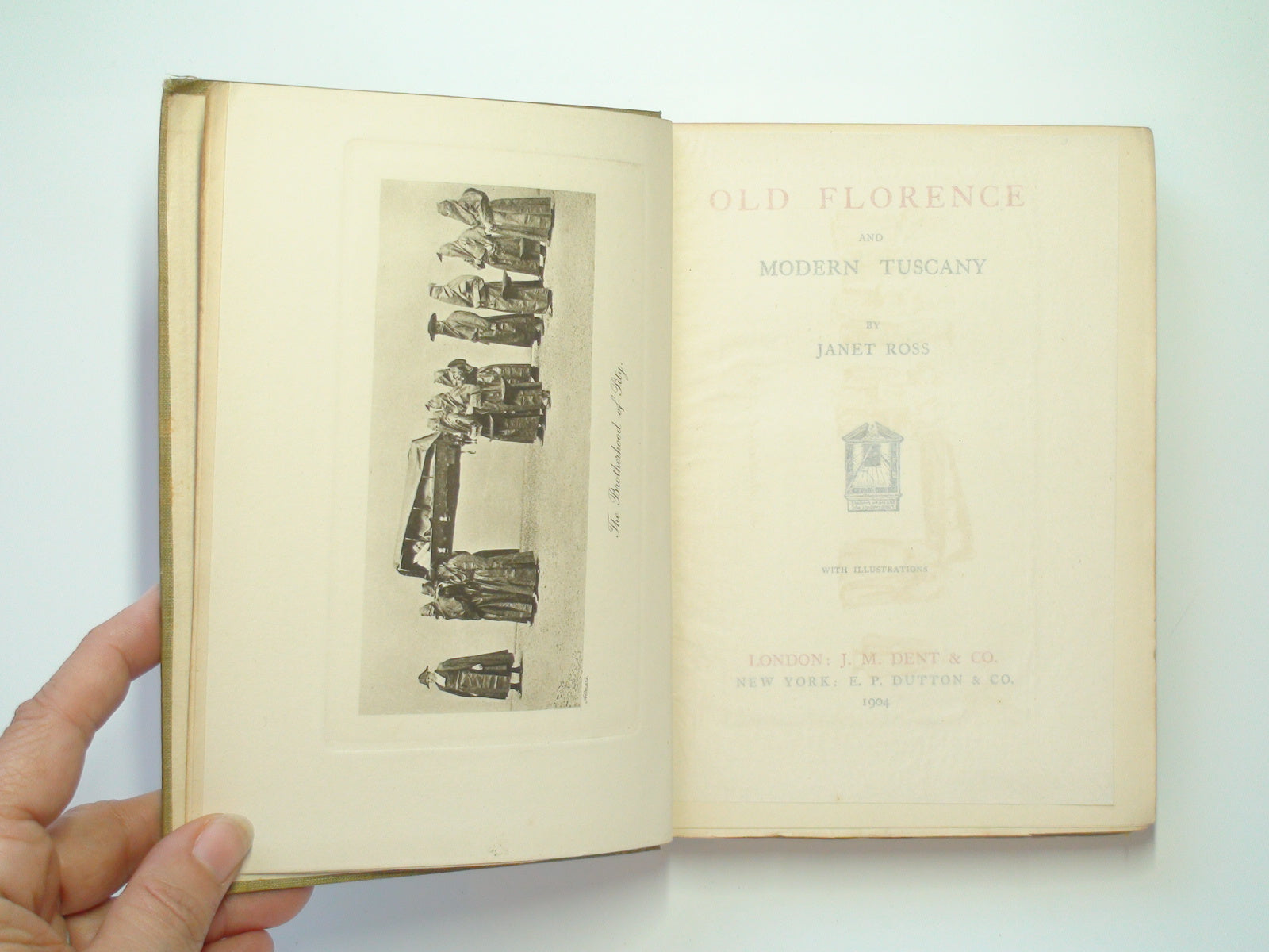 Old Florence and Modern Tuscany by Janet Ross, Illustrated, J. M. Dent, 1904