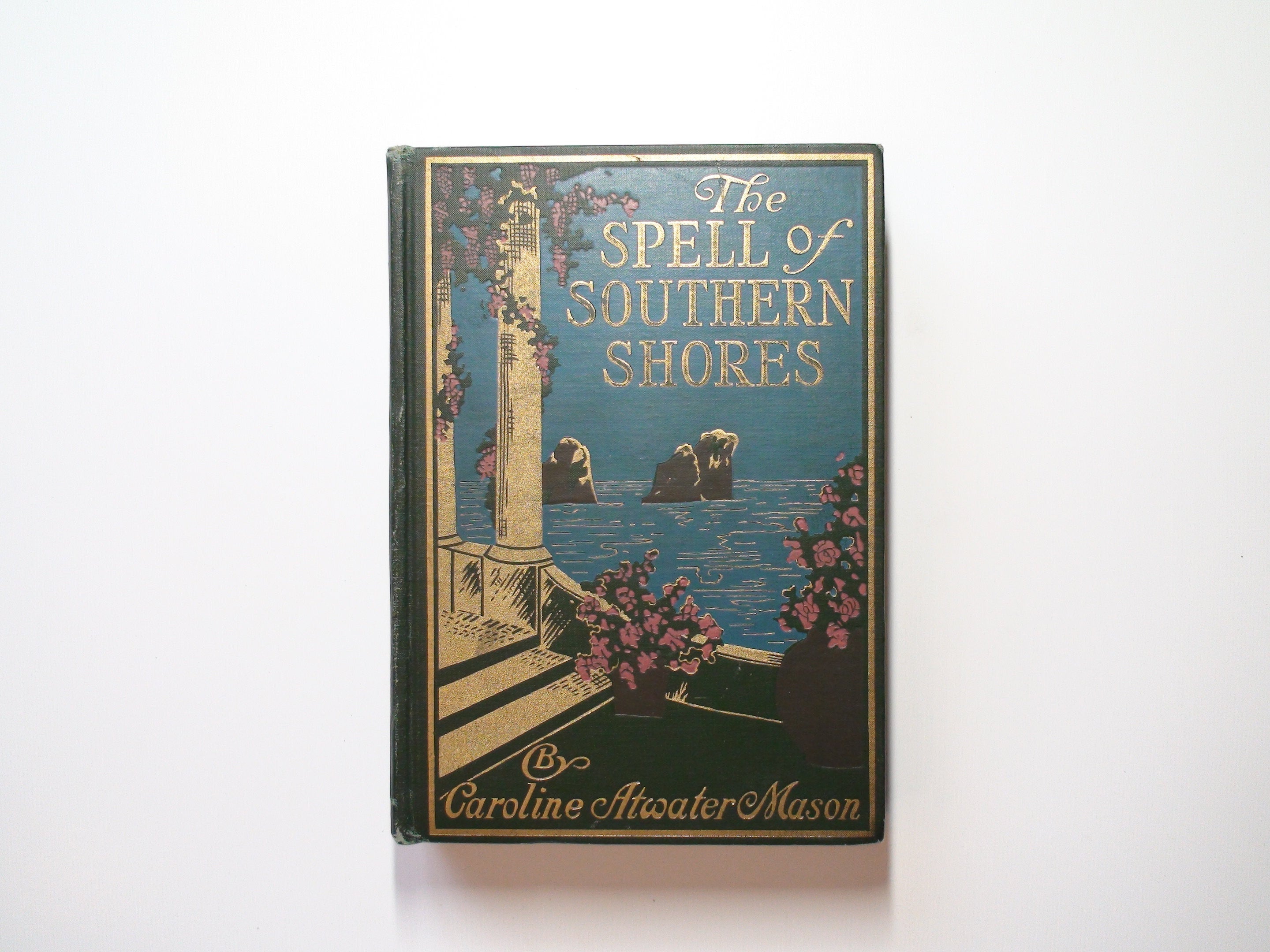 The Spell of the Southern Shore, Caroline A. Mason, Illustrated, 1st Ed, 1915